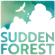 Sudden Forest